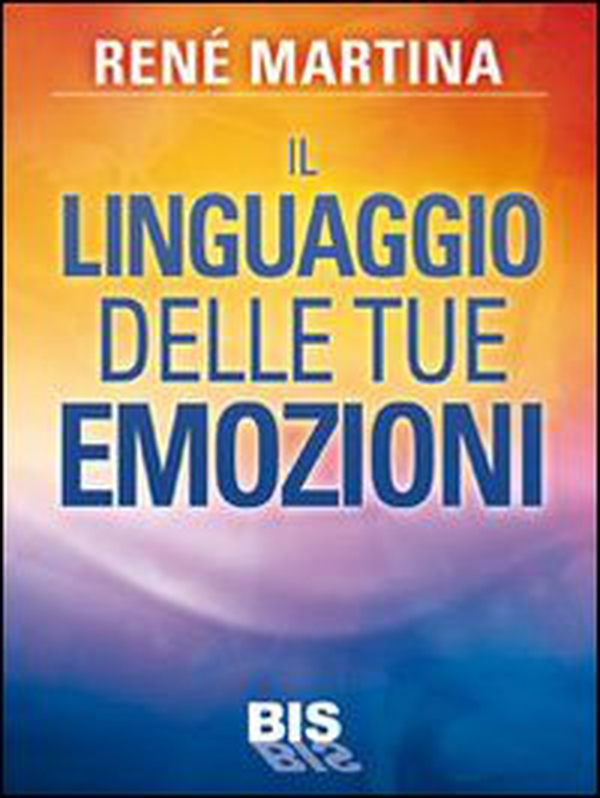 Il linguaggio delle tue emozioni - Librerie.coop Il linguaggio delle tue emozioni - Librerie.coop