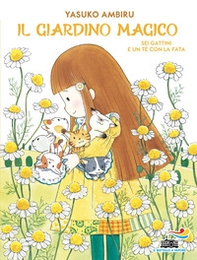 Sei gattini e un tè con la fata. Il giardino magico - Librerie.coop