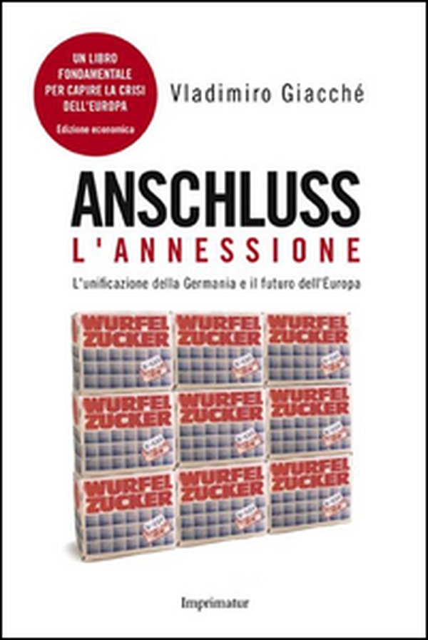 Anschluss. L'annessione. L'unificazione della Germania e il futuro dell'Europa - Librerie.coop Anschluss. L'annessione. L'unificazione della Germania e il futuro dell'Europa - Librerie.coop