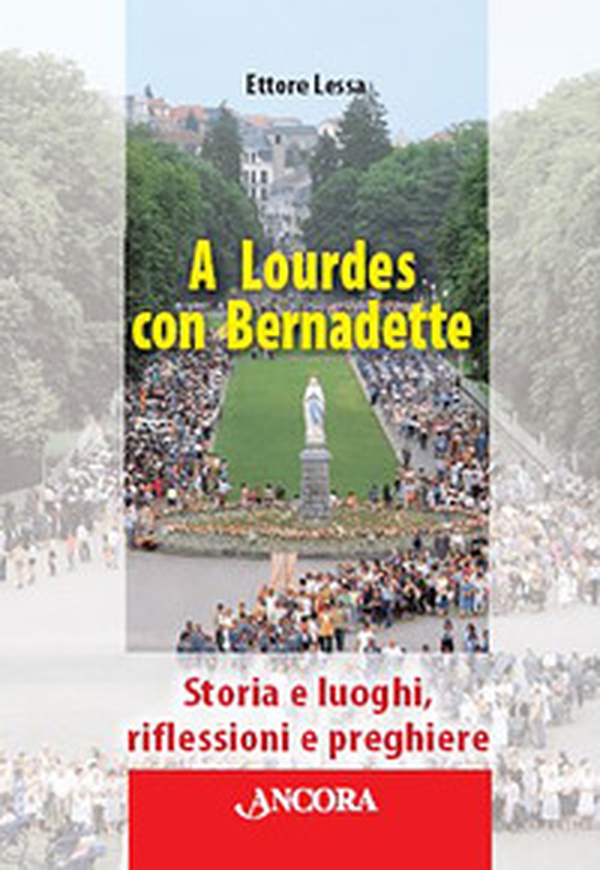 A Lourdes con Bernadette - Librerie.coop A Lourdes con Bernadette - Librerie.coop