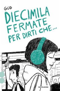 Diecimila fermate per dirti che... - Librerie.coop