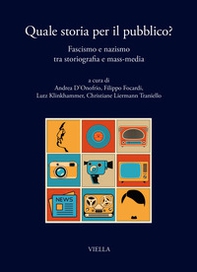 Quale storia per il pubblico? Fascismo e nazismo tra storiografia e mass-media - Librerie.coop