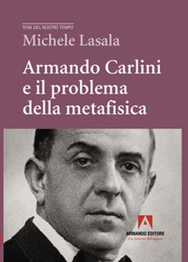 Armando Carlini e il problema della metafisica - Librerie.coop Armando Carlini e il problema della metafisica - Librerie.coop