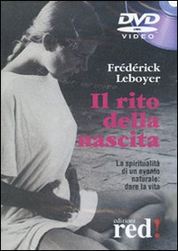 Il rito della nascita. La spiritualità di un evento naturale: dare la vita. DVD - Librerie.coop Il rito della nascita. La spiritualità di un evento naturale: dare la vita. DVD - Librerie.coop