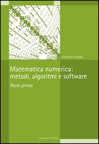 Matematica numerica: metodi, algoritmi e software - Vol. 1 - Librerie.coop Matematica numerica: metodi, algoritmi e software - Vol. 1 - Librerie.coop