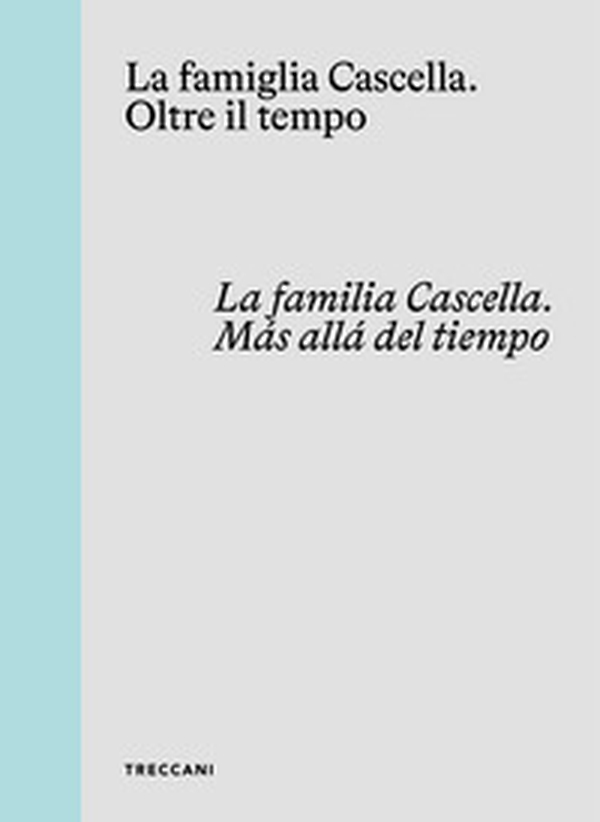 La famiglia Cascella. Oltre il tempo. Ediz. italiana, inglese e spagnola - Librerie.coop