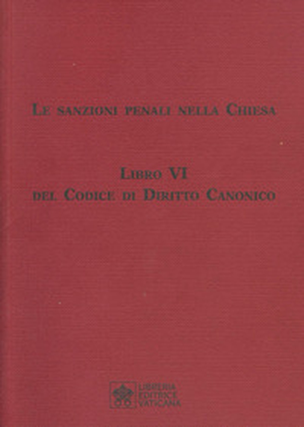 Le sanzioni penali nella Chiesa. Libro VI del Codice di Diritto Canonico - Librerie.coop Le sanzioni penali nella Chiesa. Libro VI del Codice di Diritto Canonico - Librerie.coop