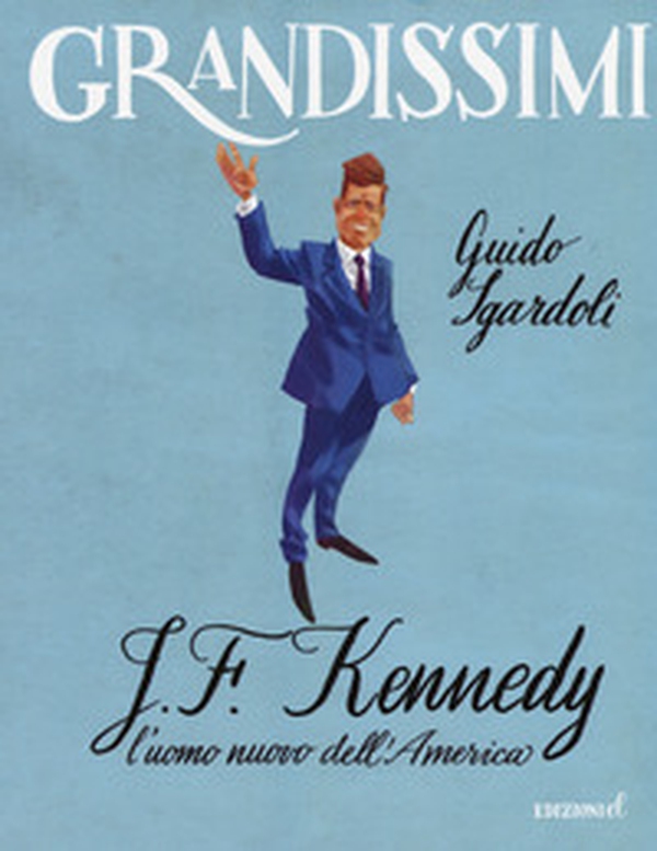 J.F. Kennedy. L'uomo nuovo dell'America - Librerie.coop J.F. Kennedy. L'uomo nuovo dell'America - Librerie.coop