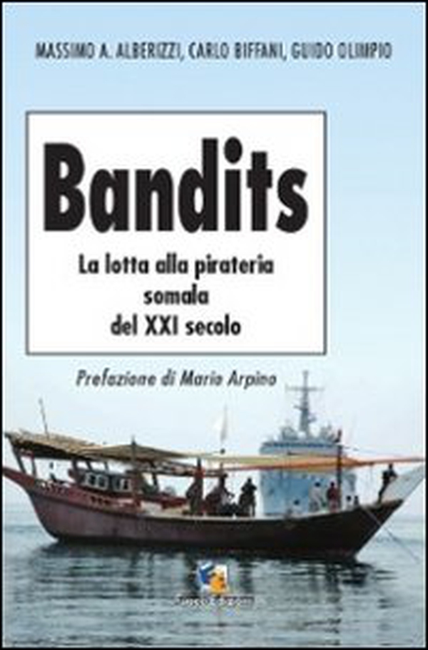Bandits. La lotta alla pirateria somala del XXI secolo - Librerie.coop Bandits. La lotta alla pirateria somala del XXI secolo - Librerie.coop