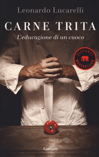 Carne trita. L'educazione di un cuoco - Librerie.coop Carne trita. L'educazione di un cuoco - Librerie.coop