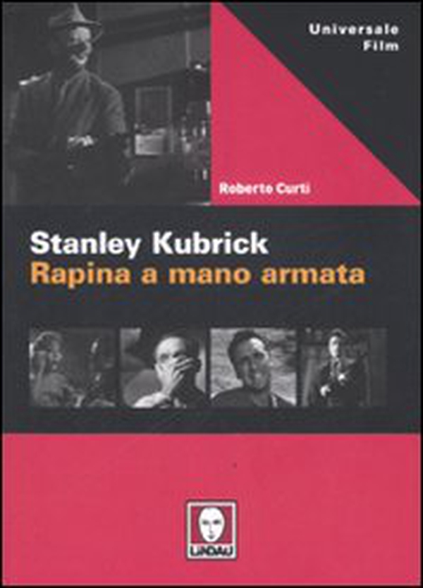 Stanley Kubric. Rapina a mano armata - Librerie.coop Stanley Kubric. Rapina a mano armata - Librerie.coop