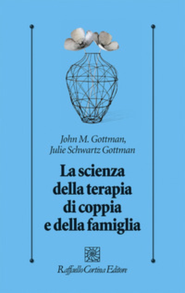 La scienza della terapia di coppia e della famiglia - Librerie.coop La scienza della terapia di coppia e della famiglia - Librerie.coop