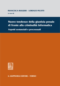 Nuove tendenze della giustizia penale di fronte alla criminalità informatica - Librerie.coop