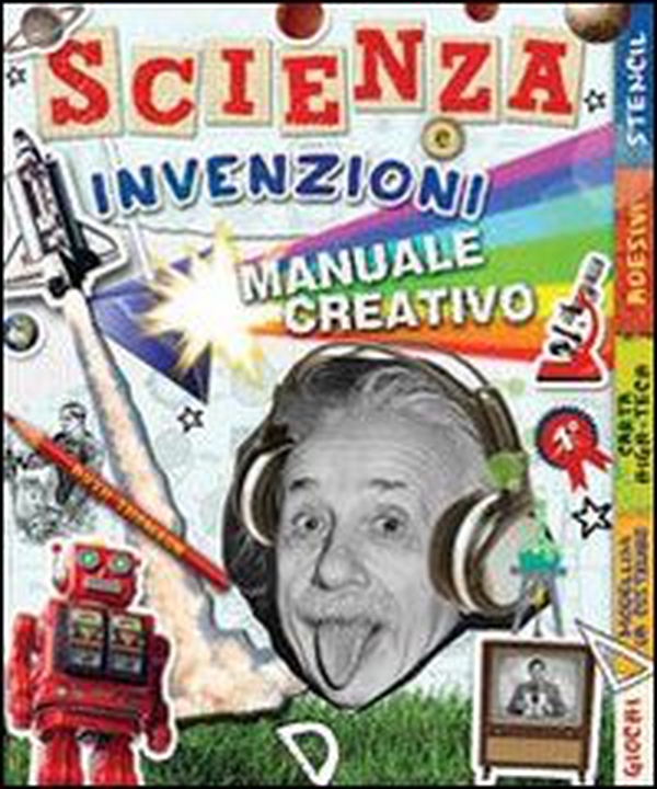 Scienza e invenzioni. Manuale creativo. Con adesivi - Librerie.coop Scienza e invenzioni. Manuale creativo. Con adesivi - Librerie.coop