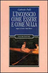 L'inconscio come essere e come nulla. Saggio su Freud e Matte Blanco - Librerie.coop L'inconscio come essere e come nulla. Saggio su Freud e Matte Blanco - Librerie.coop