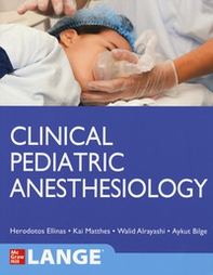 Clinical pediatric anesthesiology (Lange) - Librerie.coop
