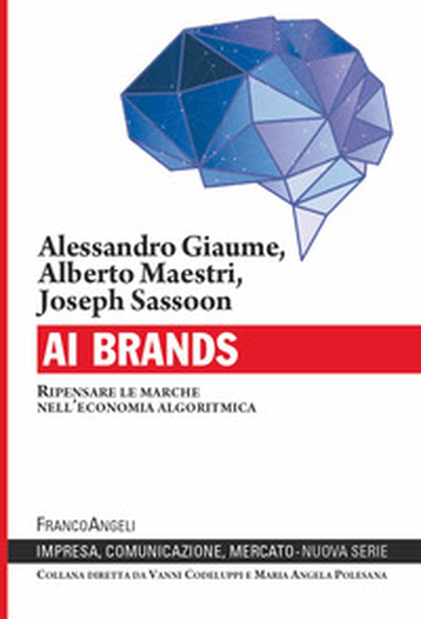 AI Brands. Ripensare le marche nell'economia algoritmica - Librerie.coop AI Brands. Ripensare le marche nell'economia algoritmica - Librerie.coop