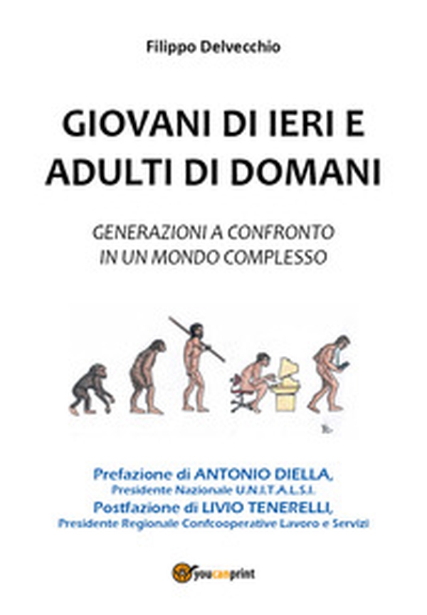 Giovani di ieri e adulti di domani. Generazioni a confronto in un mondo complesso - Librerie.coop Giovani di ieri e adulti di domani. Generazioni a confronto in un mondo complesso - Librerie.coop