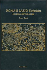 Roma e Lazio. L'urbanistica. Idee e piani dall'Unità ad oggi - Librerie.coop Roma e Lazio. L'urbanistica. Idee e piani dall'Unità ad oggi - Librerie.coop