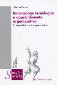 Innovazione tecnologica e apprendimento organizzativo. La telemedicina e il sapere medico - Librerie.coop