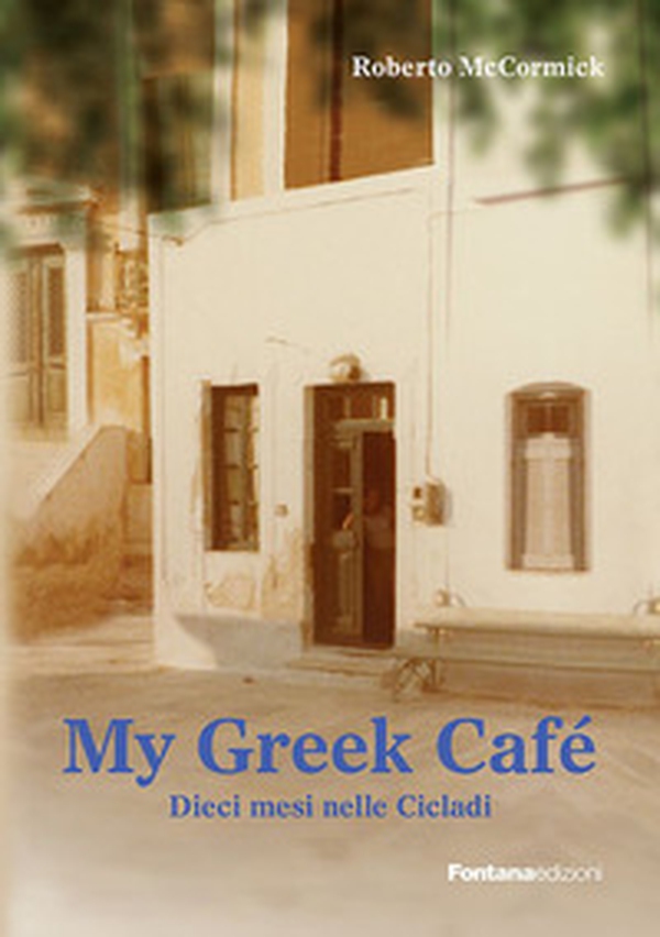 My greek café. 10 mesi nelle Cicladi - Librerie.coop My greek café. 10 mesi nelle Cicladi - Librerie.coop