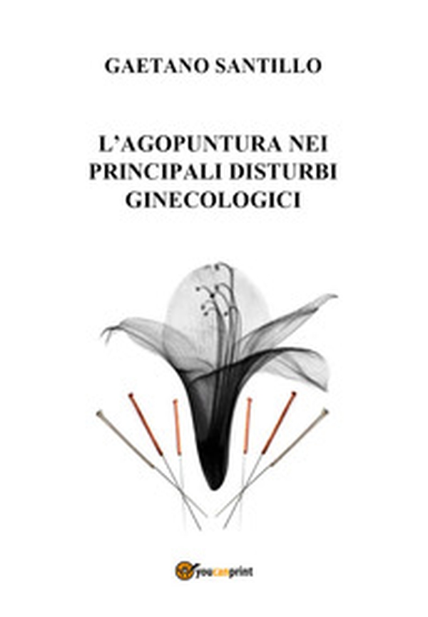 L'agopuntura nei principali disturbi ginecologici - Librerie.coop L'agopuntura nei principali disturbi ginecologici - Librerie.coop