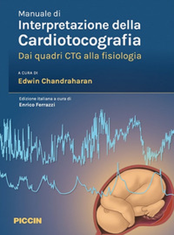 Manuale di interpretazione della cardiotocografia. Dai quadri ctg alla fisiologia - Librerie.coop Manuale di interpretazione della cardiotocografia. Dai quadri ctg alla fisiologia - Librerie.coop