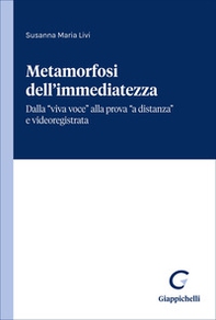 Metamorfosi dell'immediatezza. Dalla «viva voce» alla prova «a distanza» e videoregistrata - Librerie.coop