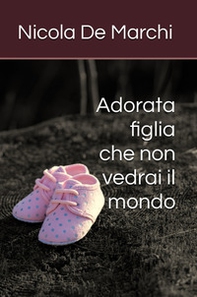 Adorata figlia che non vedrai il mondo - Librerie.coop Adorata figlia che non vedrai il mondo - Librerie.coop