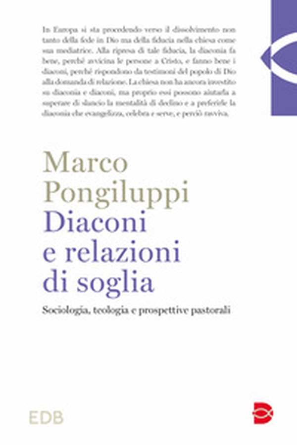 Diaconi e relazioni di soglia. Sociologia, teologia e prospettive pastorali - Librerie.coop Diaconi e relazioni di soglia. Sociologia, teologia e prospettive pastorali - Librerie.coop