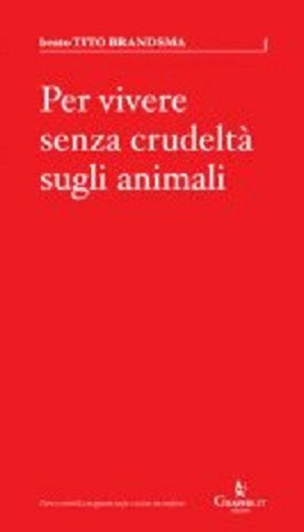 Per vivere senza crudeltà sugli animali - Librerie.coop Per vivere senza crudeltà sugli animali - Librerie.coop