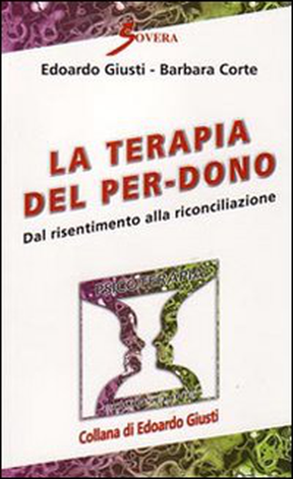 La terapia del per-dono. Dal risentimento alla riconciliazione - Librerie.coop La terapia del per-dono. Dal risentimento alla riconciliazione - Librerie.coop