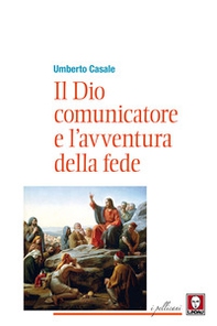 Il Dio comunicatore e l'avventura della fede. Saggio di teologia fondamentale - Librerie.coop Il Dio comunicatore e l'avventura della fede. Saggio di teologia fondamentale - Librerie.coop