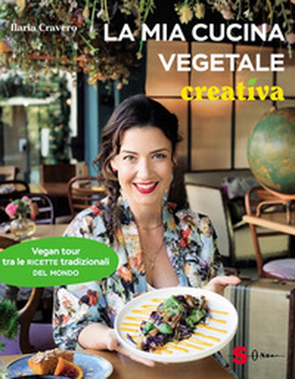 La mia cucina vegetale creativa. Vegan tour tra le ricette tradizionali del mondo - Librerie.coop La mia cucina vegetale creativa. Vegan tour tra le ricette tradizionali del mondo - Librerie.coop