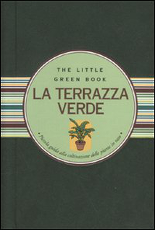 La terrazza verde. Piccola guida alla coltivazione delle piante in vaso - Librerie.coop La terrazza verde. Piccola guida alla coltivazione delle piante in vaso - Librerie.coop