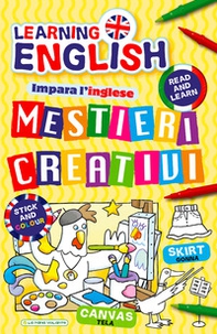 Mestieri creativi. Impara l'inglese con i mestieri. Con adesivi - Librerie.coop