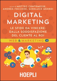 Digital marketing. Le sfide da vincere. Dalla soddisfazione del cliente al ROI - Librerie.coop Digital marketing. Le sfide da vincere. Dalla soddisfazione del cliente al ROI - Librerie.coop