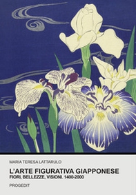 L'arte figurativa giapponese. Fiori, bellezze, visioni. 1400-2000 - Librerie.coop
