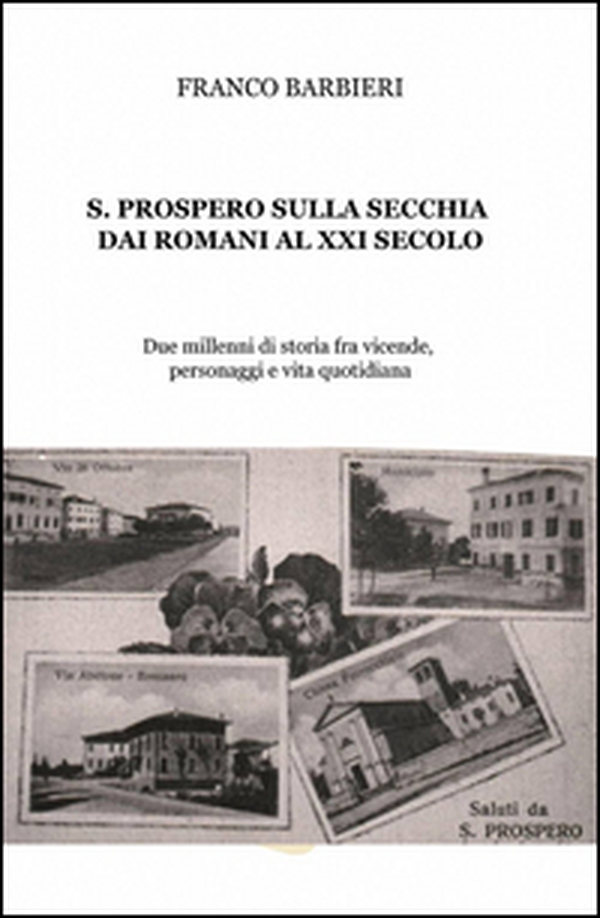 S. Prospero sulla Secchia dai Romani al XXI secolo - Librerie.coop S. Prospero sulla Secchia dai Romani al XXI secolo - Librerie.coop