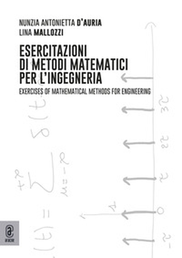 Esercitazioni di metodi matematici per l'ingegneria-Exercises of mathematical methods for engineering - Librerie.coop Esercitazioni di metodi matematici per l'ingegneria-Exercises of mathematical methods for engineering - Librerie.coop