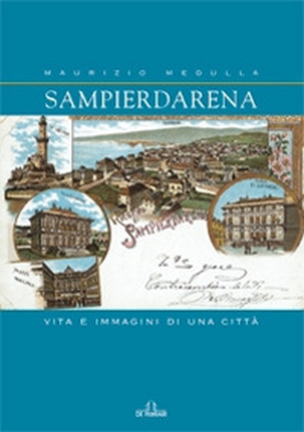 Sampierdarena. Vita e immagini di una città - Librerie.coop Sampierdarena. Vita e immagini di una città - Librerie.coop