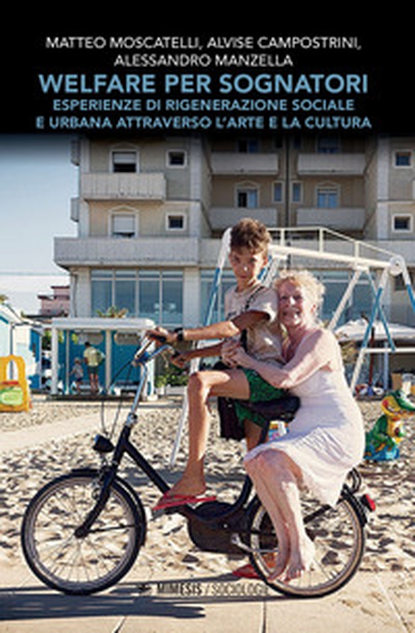Welfare per sognatori. Esperienze di rigenerazione sociale e urbana attraverso l'arte e la cultura - Librerie.coop Welfare per sognatori. Esperienze di rigenerazione sociale e urbana attraverso l'arte e la cultura - Librerie.coop