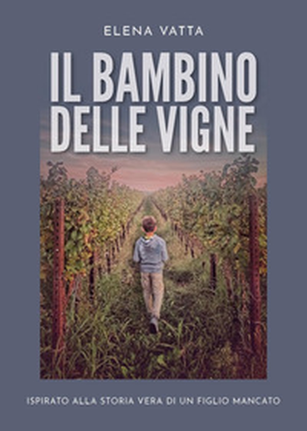 Il bambino delle vigne - Librerie.coop Il bambino delle vigne - Librerie.coop