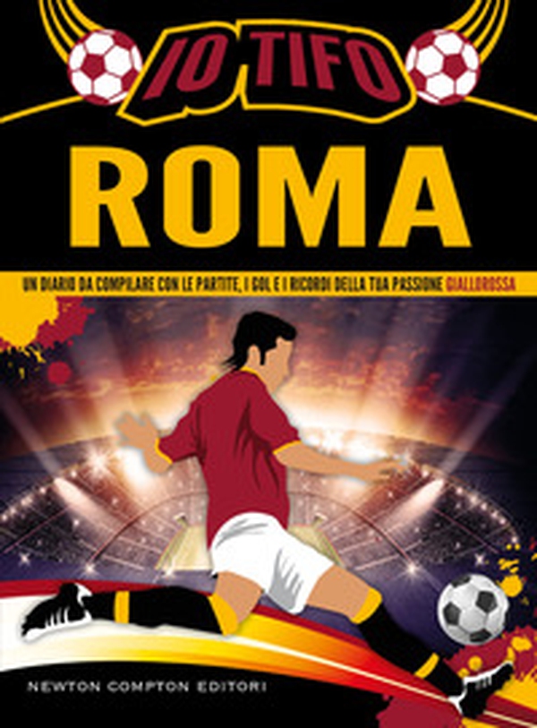 Io tifo Roma. Un diario da compilare con le partite, i gol e i ricordi della tua passione giallorossa - Librerie.coop Io tifo Roma. Un diario da compilare con le partite, i gol e i ricordi della tua passione giallorossa - Librerie.coop