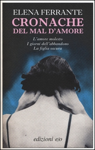 Cronache del mal d'amore: L'amore molesto-I giorni dell'abbandono-La figlia oscura - Librerie.coop Cronache del mal d'amore: L'amore molesto-I giorni dell'abbandono-La figlia oscura - Librerie.coop