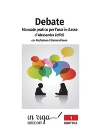 Debate. Manuale pratico per l'uso in classe - Librerie.coop