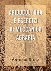 Aridocoltura e esercizi di meccanica agraria - Librerie.coop Aridocoltura e esercizi di meccanica agraria - Librerie.coop