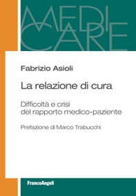 La relazione di cura. Difficoltà e crisi del rapporto medico-paziente - Librerie.coop La relazione di cura. Difficoltà e crisi del rapporto medico-paziente - Librerie.coop