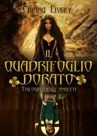 Il quadrifoglio dorato. Trilogia degli amuleti - Librerie.coop