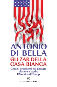 Gli zar della Casa Bianca. Come i presidenti del passato aiutano a capire l'America di Trump - Librerie.coop Gli zar della Casa Bianca. Come i presidenti del passato aiutano a capire l'America di Trump - Librerie.coop